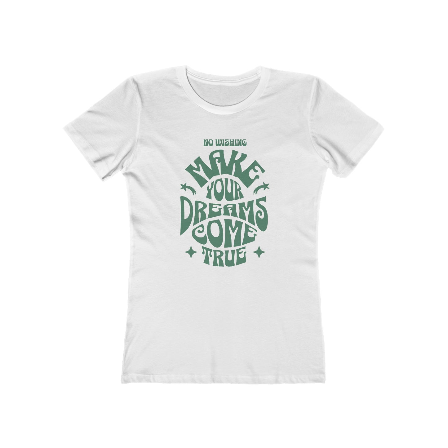 No Wishing Make Your Dreams Women's Boyfriend Tee